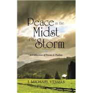 Peace in the Midst of the Storm by Vessels, J. Michael, 9781973639039