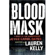 Blood Mask : A Novel of Suspense by Kelly, Lauren, 9780061119040