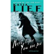 NEXT TIME YOU SEE ME        MM by LIEF KATIA, 9780061809040