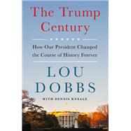The Trump Century by Dobbs, Lou, 9780063029040