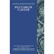 Plutarch Caesar Translated with an Introduction and Commentary by Pelling, Christopher, 9780198149040