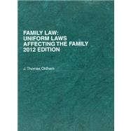 Family Law: Uniform Laws Affecting the Family 2012 by Oldham, J. Thomas, 9780314279040