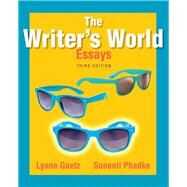 The Writer's World Essays by Gaetz, Lynne; Phadke, Suneeti, 9780321899040