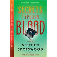 Secrets Typed in Blood A Pentecost and Parker Mystery by Spotswood, Stephen, 9780593469040