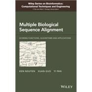 Multiple Biological Sequence Alignment Scoring Functions, Algorithms and Evaluation by Nguyen, Ken; Guo, Xuan; Pan, Yi, 9781118229040