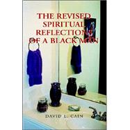 The Revised Spiritual Reflections of a Blackman by Cain, David, 9781413489040