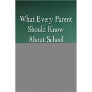 What Every Parent Should Know About School by Reist, Michael, 9781459719040