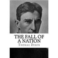 The Fall of a Nation by Dixon, Thomas, 9781507849040