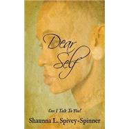 Dear Self by Spivey-spinner, Shaunna L., 9781519589040