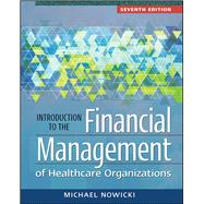 INTRO TO THE FINANCIAL MGMT OF HEALTHCARE ORGANIZATIONS by Nowicki, 9781567939040