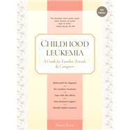 Childhood Leukemia A Guide for Families, Friends & Caregivers by Keene, Nancy, 9781941089040