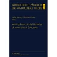 Writing Postcolonial Histories of Intercultural Education by Niedrig, Heike; Ydesen, Christian, 9783631609040
