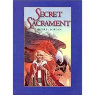Secret Sacrament by Jordan, Sherryl, 9780060289041