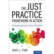 The Just Practice Framework in Action Contemporary Case Studies by Finn, Janet L., 9780197529041