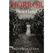 Horror in the Heartland by McQueen, Keven, 9780253029041