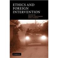 Ethics and Foreign Intervention by Edited by Deen K. Chatterjee , Don E. Scheid, 9780521009041
