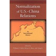 Normalization of U. S. -China Relations : An International History by KIRBY WILLIAM C. (ED), 9780674019041