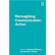 Reimagining Communication by Filimowicz, Michael; Tzankova, Veronika, 9781138499041