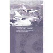Defending Taiwan: The Future Vision of Taiwan's Defence Policy and Military Strategy by Edmonds,Martin;Edmonds,Martin, 9781138879041