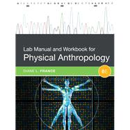 Lab Manual and Workbook for Physical Anthropology by France, Diane, 9781305259041