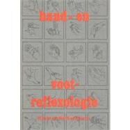 Handen Voet-reflexologie / the Complete Guide to Foot and Hand Reflexology by Kunz, Barbara; Kunz, Kevin, 9781456599041
