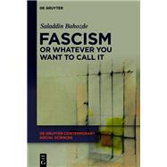 Fascism or Whatever You Want to Call It by Saladdin Bahozde, 9783111609041