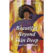 Beautiful Beyond Skin Deep Poems From the Heart by Taylor Moore, Beatrice, 9798350929041