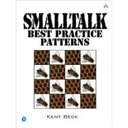 Smalltalk Best Practice Patterns by Beck, Kent, 9780134769042