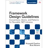 Framework Design Guidelines Conventions, Idioms, and Patterns for Reusable .NET Libraries (Paperback) by Cwalina, Krzysztof; Abrams, Brad, 9780134839042