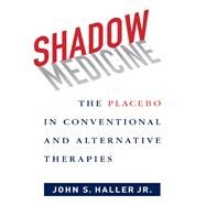Shadow Medicine by Haller, John S., Jr., 9780231169042