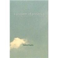 A Problem of Presence by Engelke, Matthew, 9780520249042