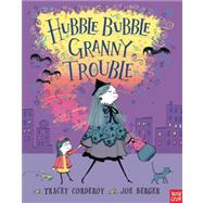 Hubble Bubble, Granny Trouble by Corderoy, Tracey; Berger, Joe, 9780763659042