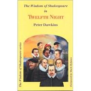 Shakespeare's Wisdom in Twelfth Night, or, What You Will by Dawkins, Peter, 9780953289042