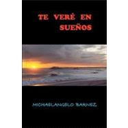 Te Vere en Suenos / I'll See You In Dreams by Barnez, Michaelangelo, 9781453829042