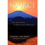 Source The Inner Path of Knowledge Creation by JAWORSKI, JOSEPH, 9781576759042
