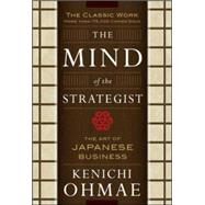The Mind Of The Strategist: The Art of Japanese Business by Ohmae, Kenichi, 9780070479043