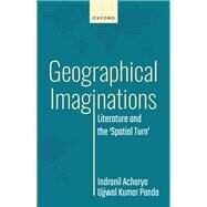 Geographical Imaginations Literature and the 'Spatial Turn' by Acharya, Indranil; Panda, Ujjwal Kumar, 9780192869043