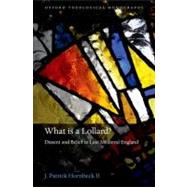 What is a Lollard? Dissent and Belief in Late Medieval England by Hornbeck II, J. Patrick, 9780199589043