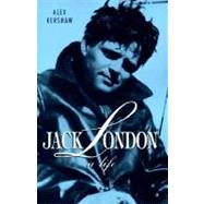 Jack London A Life by Kershaw, Alex, 9780312199043
