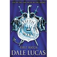 The Fifth Ward: First Watch by Dale Lucas, 9780316469043