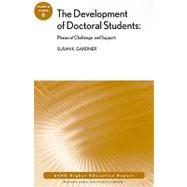 The Development of Doctoral Students: Phases of Challenge and Support ASHE Higher Education Report, Volume 34, Number 6 by Gardner, Susan K., 9780470509043