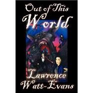Out of This World by Watt-Evans, Lawrence, 9780809589043