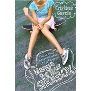 I Wanna Be Your Shoebox by Garcia, Cristina, 9781416979043