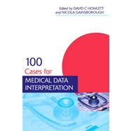 100 Cases for Medical Data Interpretation by Howlett; David, 9781444149043