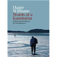 Haare Williams: Words of a Kaumatua by Ihimaera, Witi; Williams, Haare, 9781869409043
