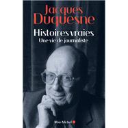 Histoires vraies by Jacques Duquesne, 9782226319043