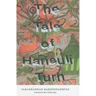 The Tale of Hansuli Turn by Bandyopadhyay, Tarashankar; Baer, Ben Conisbee, 9780231149044