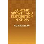 Economic Growth and Distribution in China by Nicholas R. Lardy, 9780521219044
