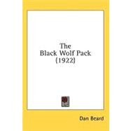 The Black Wolf Pack by Beard, Dan, 9780548669044
