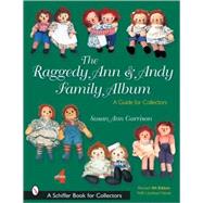 The Raggedy Ann and Andy Family Album: A Guide for Collectors by Garrison, Susan Ann, 9780764319044